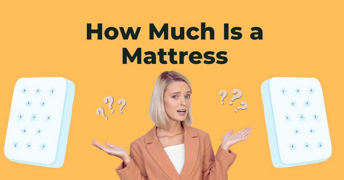 How Much Is a Mattress: A Comprehensive Guide to Mattress Pricing